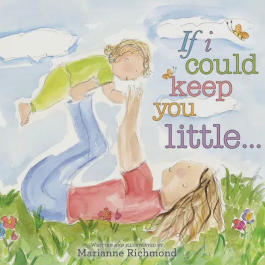 If I Could Keep You Little Board Book